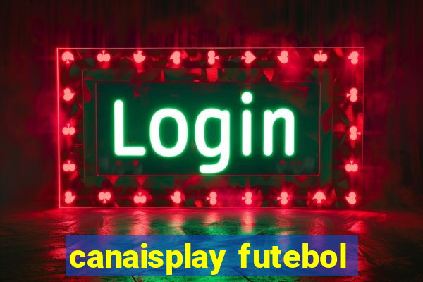 canaisplay futebol